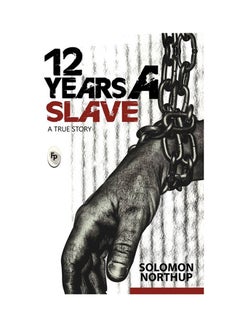 Buy 12 Years A Slave: A True Story - Paperback English by Solomon Northup - 2017 in Saudi Arabia