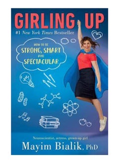 Buy Girling Up: How To Be Strong, Smart And Spectacular - Hardcover English by Mayim Bialik - 9/5/2017 in UAE