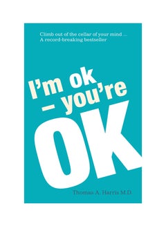 Buy Im Ok-Youre Ok - Paperback English by Thomas Anthony Harris - 1/5/1995 in UAE