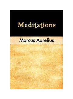 Buy Meditations: A Little Flesh, A Little Breath, And A Reason To Rule All - Paperback English by Marcus Aurelius - 1/2/2005 in UAE