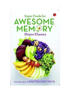 اشتري Super Foods For Awesome Memory - غلاف ورقي عادي الإنجليزية by Shipra Khanna - 1/7/2011 في الامارات