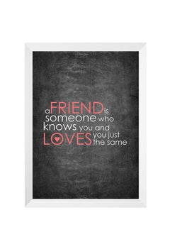 Buy A Friend Is Someone Who Knows You And Loves You Just The Same Wall Art Painting With Frame White/Black/Pink 32 x 22cm in Saudi Arabia