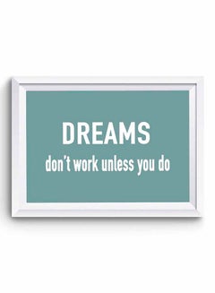 Buy Dreams Don't Work Unless You Do Wall Art Painting With Frame Green/White 32 x 22cm in Saudi Arabia