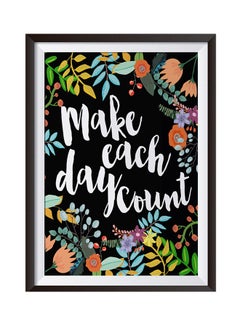 Buy Make Each Day Count Wall Art Painting With Frame Multicolour 32 x 22cm in Saudi Arabia