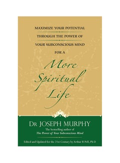 Buy Maximize Your Potential Through The Power Of Your Subconscious Mind For A More Spiritual Life printed_book_paperback english - 5-Oct-16 in UAE