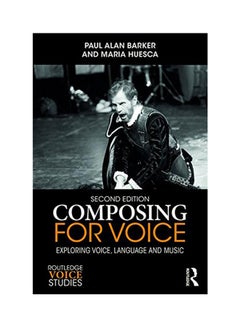 اشتري Composing For Voice: Exploring Voice, Language And Music Paperback في الامارات