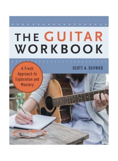 اشتري The Guitar Workbook: A Fresh Approach To Exploration And Mastery Paperback English by Scott Seifried - 2018 في الامارات