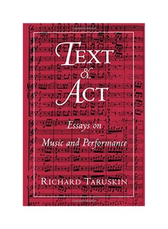 اشتري Text And Act: Essays On Music And Performance paperback english - 1995 في الامارات