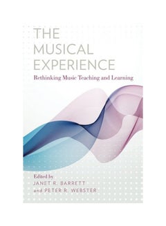 اشتري Musical Experience: Rethinking Music Teaching And Learning Paperback English by Janet R. Barrett - 2014 في الامارات