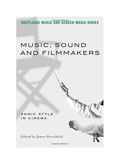 اشتري Music, Sound And Filmmakers: Sonic Style In Cinema Paperback في الامارات