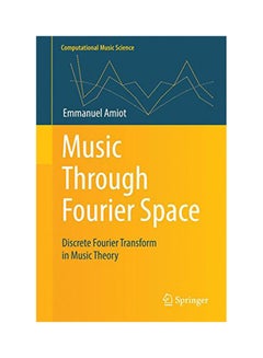 Buy Music Through Fourier Space: Discrete Fourier Transform In Music Theory hardcover english - 2016 in UAE