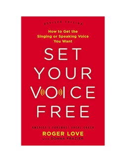 اشتري Set Your Voice Free: How To Get The Singing Or Speaking Voice You Want hardcover english - 2016 في الامارات