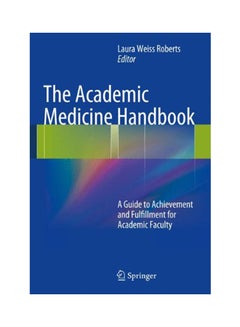 اشتري The Academic Medicine Handbook: A Guide To Achievement And Fulfillment For Academic Faculty Paperback في الامارات