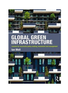 Buy Global Green Infrastructure: Lessons For Successful Policy-Making, Investment And Management Paperback English by Ian Mell - 14 May 2016 in Egypt