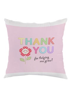 Buy Thank You For Helping Me Grow Printed Pillow Pink/White 40 x 40cm in Egypt