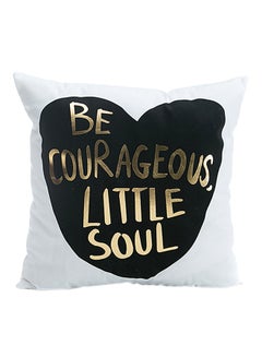 اشتري غطاء وسادة مزخرفة بعبارة "Be Courageous Little Soul" مطبوعة أبيض/أسود/ذهبي 45x45سنتيمتر في السعودية