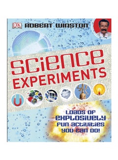 Buy Science Experiments: Loads of Explosively Fun Activities To Do! Hardcover English by Robert Winston - 22-Jun-11 in UAE