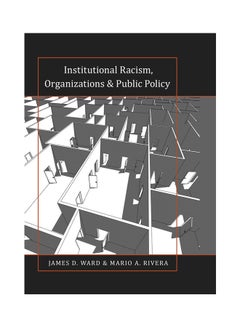 اشتري Institutional Racism, Organizations & Public Policy Hardcover English by James D. Ward - 7/31/2014 في الامارات