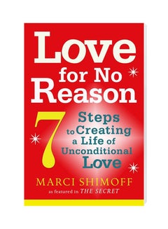 اشتري Love For No Reason : 7 Steps To Creating A Life Of Unconditional Love Paperback في الامارات