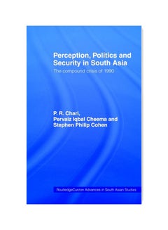 اشتري Perception, Politics And Security In South Asia : The Compound Crisis of 1990 Paperback English by P. R. Chari - 11/1/2006 في الامارات