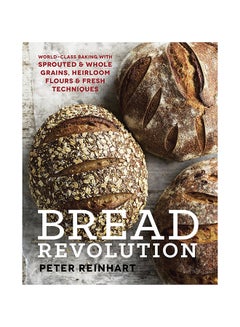 اشتري Bread Revolution Hardcover الإنجليزية by Peter Reinhart - 21-Oct-14 في الامارات