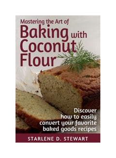 اشتري Mastering The Art Of Baking With Coconut Flour Black And White Interior Paperback في الامارات