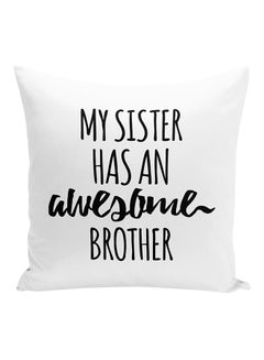 Buy My Sister Has An Awesome Brother Decorative Pillow White/Black 16x16inch in UAE