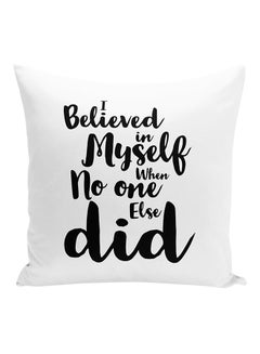 Buy I Believe In My Self Motivational Quote Printed Decorative Pillow Polyester White/Black 16x16inch in UAE