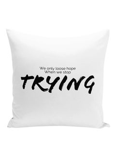 Buy Never Stop Trying Motivational Quote Printed Decorative Pillow White/Black 16x16inch in UAE