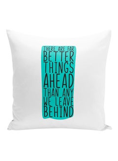 Buy There Are Far Better Things Ahead Than Any We Leave Behind Decorative Pillow White/Blue 16x16inch in UAE