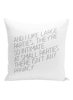 Buy Large Parties They're So Intimate At Small Parties There Isn't Any Privacy Decorative Pillow White/Black 16x16inch in UAE