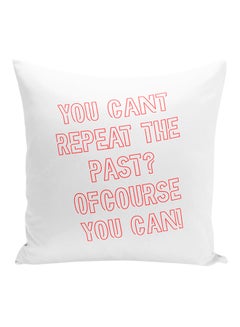 Buy You Cant Repeat The Past Funny Quote Printed Decorative Pillow White/Red 16x16inch in UAE