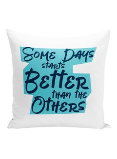 Buy Some Days Starts Better Then Other Quote Decorative Pillow White/Blue 16x16inch in UAE