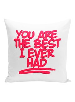 Buy You Are The Best I Ever Had Decorative Pillow White/Pink 16x16inch in UAE