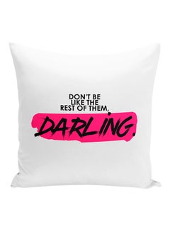 اشتري وسادة زينة مطبوع عليها عبارة "Don't Be Like The Rest Of Them Darling" أبيض/وردي/أسود 16x16 بوصة في الامارات