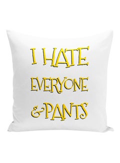 Buy I Hate Everyone And Pants Decorative Pillow White/Yellow 16x16inch in UAE