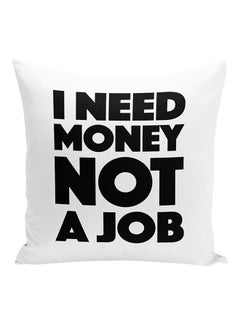 Buy I Need Money Not A Job Lazy Quote Decorative Pillow White/Black 16x16inch in UAE