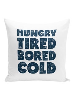 Buy Hungry Tired Bored Cold Printed Decorative Pillow White/Blue 16x16inch in UAE