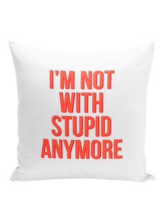 Buy I Am Not With Stupid Anymore Printed Decorative Pillow White/Red 16x16inch in UAE