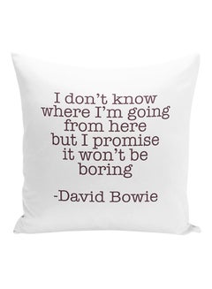 Buy I Don't Know Where I Am Going From Here But I Promise It Won't Be Boring Decorative Pillow White/Brown 16x16inch in UAE