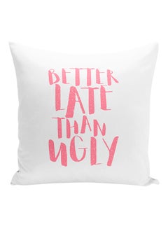 Buy Better Late Than Ugly Decorative Pillow White/Pink 16x16inch in UAE