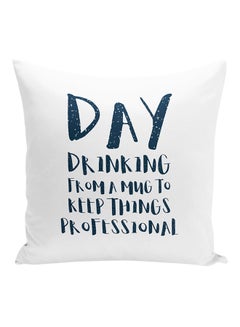 Buy Day Drinking From A Mug To Keep Things Professional Decorative Pillow polyester White/Blue 16x16inch in UAE