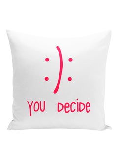 Buy You Decide Happy Or Sad Decorative Pillow White/Pink 16x16inch in UAE