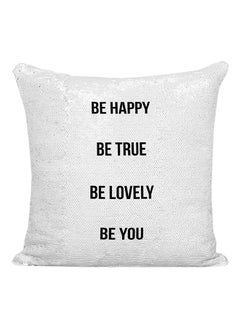 اشتري وسادة مطرزة بالترتر عليها عبارة "Be Happy Be Lovely Be True Be You" أبيض/أسود/فضي 16x16 بوصة في الامارات