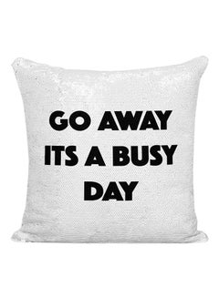 اشتري وسادة مطرزة بعبارة "Go Away Its A Busy Day" أبيض/أسود/فضي 16x16 بوصة في الامارات