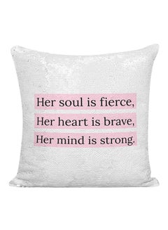 Buy Her Soul Is Fierce Her Heart Is Brave Her Mind Is Strong Sequineded Decorative Pillow White/Silver/Pink 16x16inch in UAE