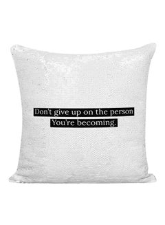 اشتري وسادة زينة مطرزة مطبوع عليها عبارة "Don't Give Up On The Person You Are Becoming" المُلهِمة أبيض\فضي\أسود 16x16 بوصة في الامارات