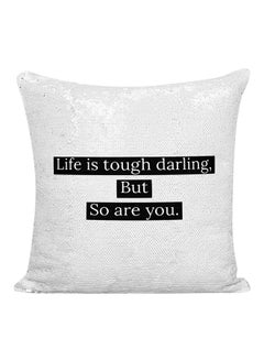 Buy Life Is Tough Darling But So Are You Quote Sequineded Decorative Pillow White/Silver/Black 16x16inch in UAE