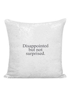 Buy Disappointed But Not Surprised Sequined Decorative Pillow White/Silver/Black 16x16inch in UAE