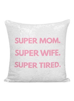 اشتري وسادة مغطاة بالترتر مطبوعة بعبارة "Super Mom Super Wife Super Tired" أبيض/فضي/وردي 16x16 بوصة في الامارات